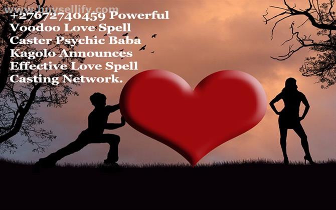 +27672740459 Powerful Voodoo Love Spell Caster Psychic Baba Kagolo Announces Effective Love Spell Casting Network.