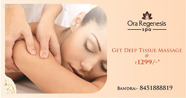 Deep Tissue Massage in Bandra, Mumbai @Rs1299 - Ora Regenesis Spa