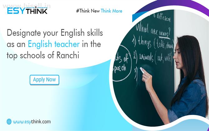 Designate Your English Skills as an English Teacher in the Top Schools of Ranchi