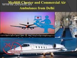 Hire Low fare ICU Air Ambulance Service in Delhi Anytime with Doctors facility