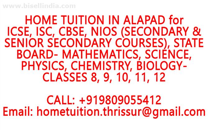 HOME TUITION IN ALAPAD for ICSE, ISC, CBSE, NIOS, STATE BOARD- MATHEMATICS, PHYSICS, CHEMISTRY, BIOLOGY- CLASSES 8, 9, 10, 11, 12