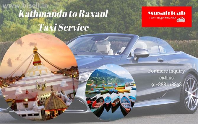 Kathmandu to Raxaul taxi Service, Kathmnadu to Raxaul Taxi Fare