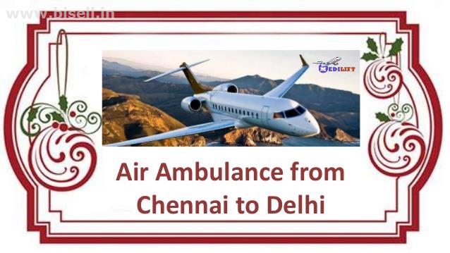 Medilift Air Ambulance from Chennai to Delhi Avail with All Advances ICU Services