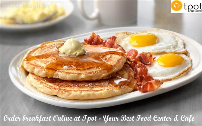 Order breakfast Online at Tpot - Your Best Food Center and Cafe