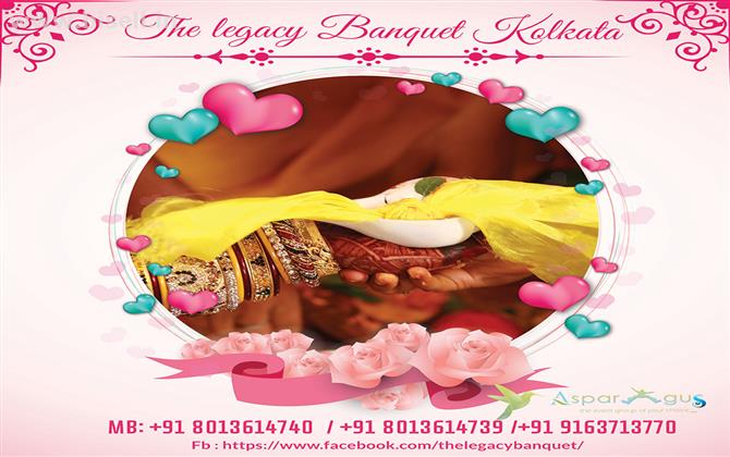 The Legacy Banquet , Beside Brand Factory - AJC Bose Road , Kolkata