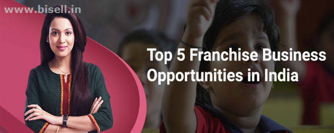 Top 5 Franchise Business Opportunities in India?